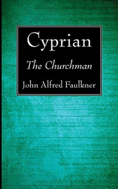 Cover for John Alfred Faulkner · Cyprian: The Churchman (Paperback Book) (2020)