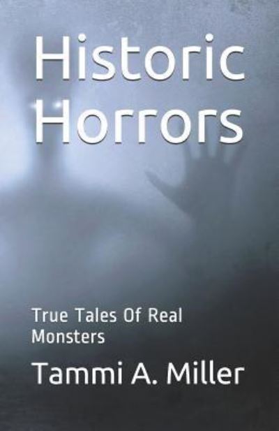 Cover for Tammi a Miller · Historic Horrors (Paperback Book) (2018)