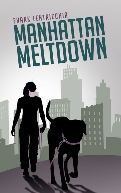 Cover for Frank Lentricchia · Manhattan Meltdown: A Novella - World Prose (Paperback Book) (2021)