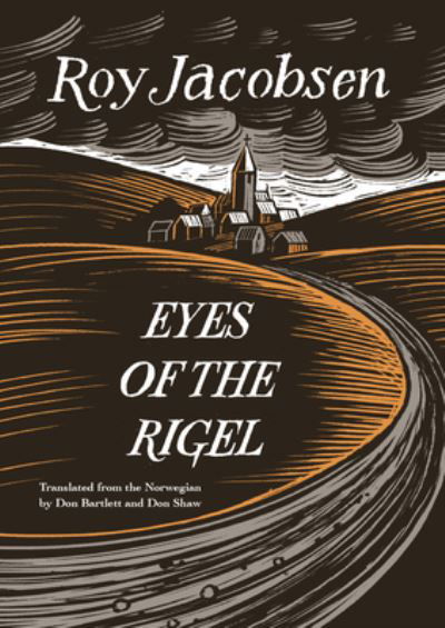 Eyes of the Rigel - Roy Jacobsen - Bøker - Biblioasis - 9781771964753 - 5. april 2022