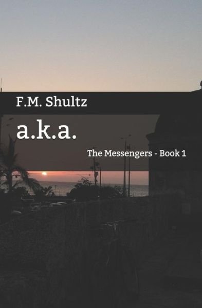Cover for F M Shultz · A.k.a. (Paperback Book) (2019)