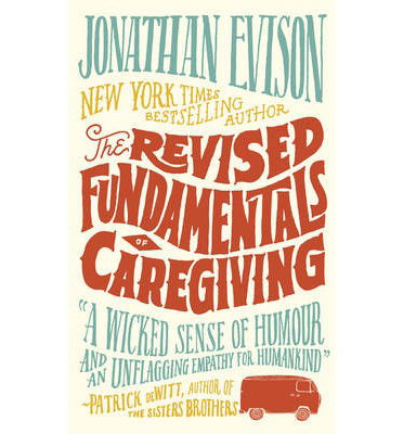 Cover for Jonathan Evison · The Revised Fundamentals of Caregiving (Hardcover Book) (2013)