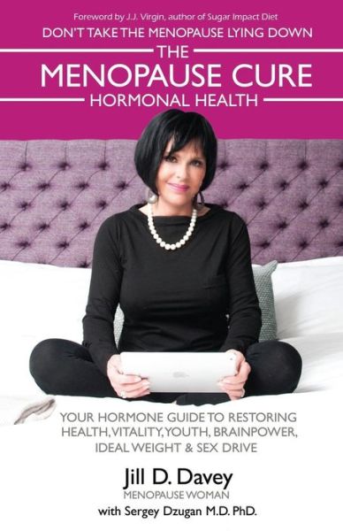 The Menopause Cure and Hormonal Health - Jill D. Davey - Books - Troubador Publishing - 9781784623753 - October 28, 2015