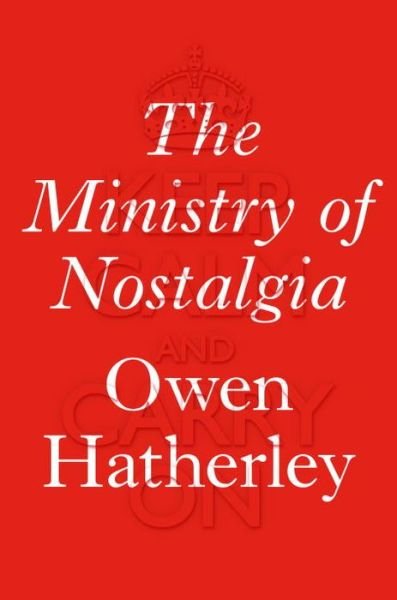 Cover for Owen Hatherley · The Ministry of Nostalgia: Consuming Austerity (Gebundenes Buch) (2016)