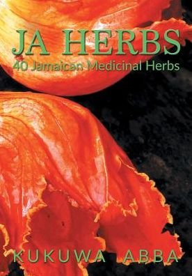 Cover for Kukuwa Abba · Ja Herbs: 40 Jamaican Medicinal Herbs (Paperback Bog) (2016)