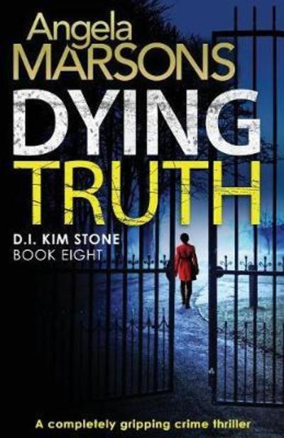 Cover for Angela Marsons · Dying Truth: A completely gripping crime thriller - Detective Kim Stone (Paperback Bog) (2018)