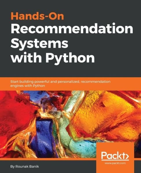 Cover for Rounak Banik · Hands-On Recommendation Systems with Python: Start building powerful and personalized, recommendation engines with Python (Paperback Book) (2018)