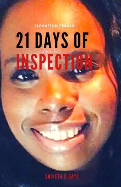 21 Days of Inspection - Shiketa D Days - Books - Independently Published - 9781798116753 - February 26, 2019