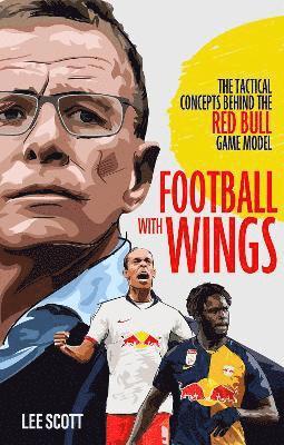 Cover for Lee Scott · Football with Wings: The Tactical Concepts Behind the Red Bull Game Model (Paperback Book) (2025)