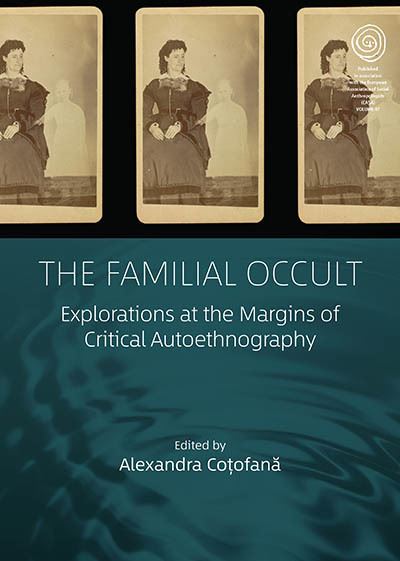 Cover for The Familial Occult: Explorations at the Margins of Critical Autoethnography - EASA Series (Hardcover Book) (2023)