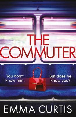 Cover for Emma Curtis · The Commuter: 'Couldn't stop reading. Emma Curtis is a genius!' Andrea Mara (Taschenbuch) [Main edition] (2024)