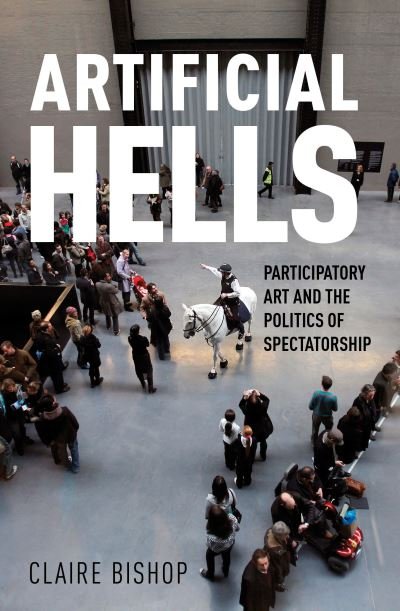 Cover for Claire Bishop · Artificial Hells: Participatory Art and the Politics of Spectatorship (Paperback Bog) (2023)
