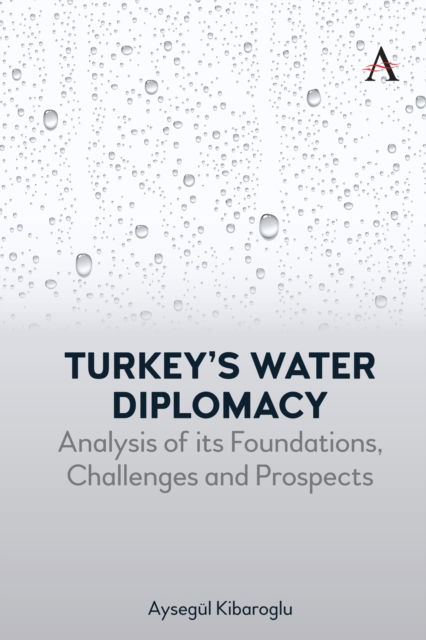 Cover for Aysegul Kibaroglu · Turkey’s Water Diplomacy: Analysis of its Foundations, Challenges and Prospects - Science Diplomacy: Managing Food, Energy and Water Sustainably (Paperback Book) (2025)