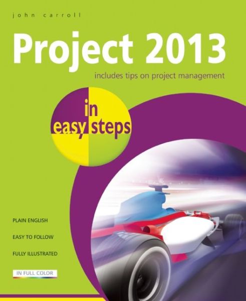 Project 2013 in Easy Steps - John Carroll - Kirjat - In Easy Steps Limited - 9781840785753 - sunnuntai 30. kesäkuuta 2013