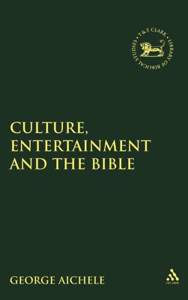 Cover for George Aichele · Culture, Entertainment and the Bible (Hardcover Book) (2000)