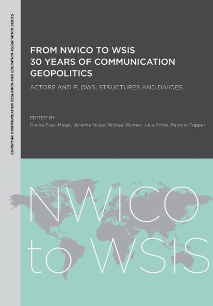 Cover for From NWICO to WSIS: 30 Years of Communication Geopolitics: Actors and Flows, Structures and Divides - European Communication Research and Education Association (Paperback Book) (2013)