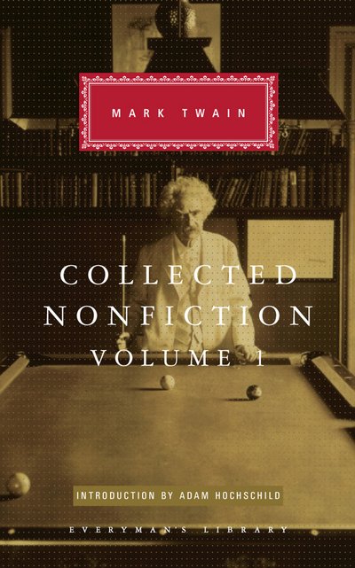Collected Nonfiction Volume 1: Selections from the Autobiography, Letters, Essays, and Speeches - Everyman's Library CLASSICS - Mark Twain - Bøger - Everyman - 9781841593753 - 6. oktober 2016