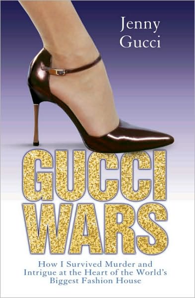 Cover for Jenny Gucci · Gucci Wars: How I Survived Murder and Intrigue at the Heart of the World's Biggest Fashion House (Paperback Book) (2009)