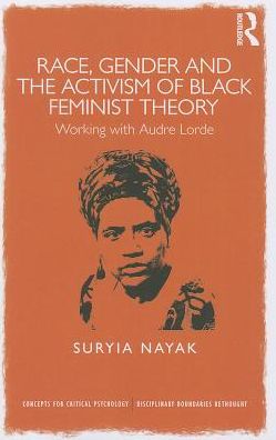 Cover for Suryia Nayak · Race, Gender and the Activism of Black Feminist Theory: Working with Audre Lorde - Concepts for Critical Psychology (Paperback Book) (2014)