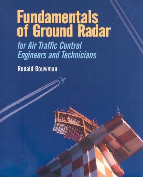Cover for Ronald D. Bouwman · Fundamentals of Ground Radar: for Air Traffic Control Engineers and Technicians - Electromagnetics and Radar (Innbunden bok) (2009)