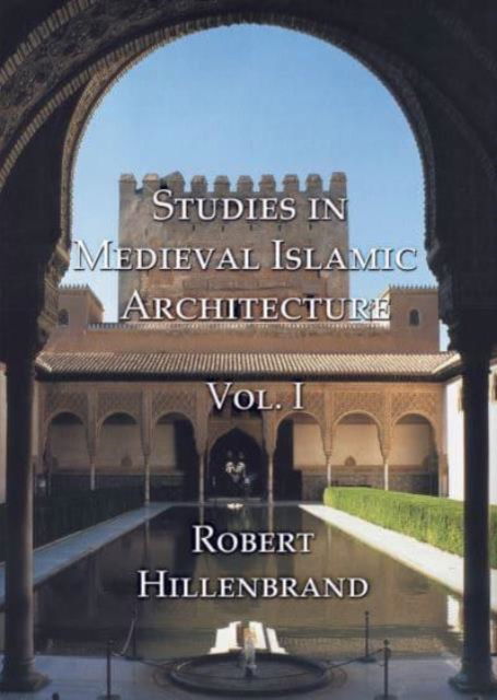 Cover for Robert Hillenbrand · Studies in Medieval Islamic Architecture, Vol. I: Volume I (Paperback Book) (2001)