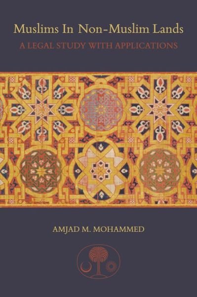 Cover for Amjad M. Mohammed · Muslims in non-Muslim Lands: A Legal Study with Applications (Pocketbok) (2013)