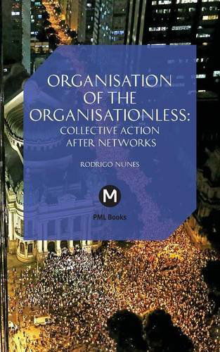 Cover for Rodrigo Nunes · Organisation of the Organisationless: the Question of Organisation After Networks (Post-media Lab) (Paperback Bog) (2014)