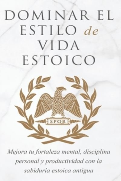 Cover for Andreas Athanas · Dominar El Estilo de Vida Estoica (Paperback Book) (2020)