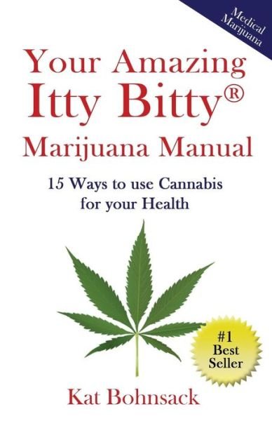 Cover for Kat Bohnsack · Your Amazing Itty Bitty Marijuana Manual: 15 Ways to Use Cannabis for Your Health (Paperback Book) (2015)