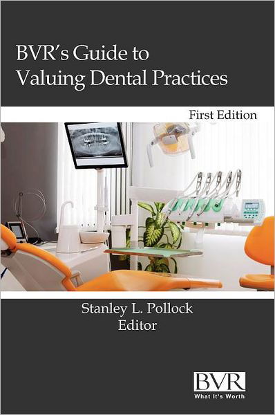 Cover for Stanley L Pollock · BVR's Guide to Valuing Dental Practices (Hardcover Book) (2011)