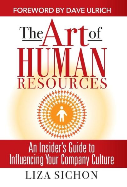 Cover for Liza Sichon · The Art of Human Resources : An Insider's Guide to Influencing Your Culture (Hardcover Book) (2017)