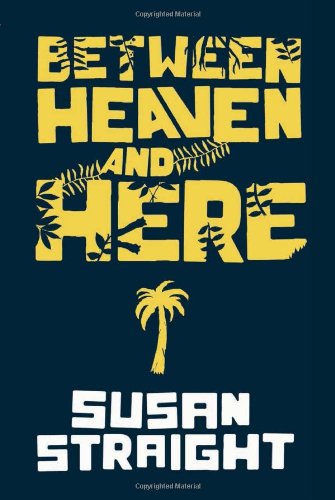 Cover for Susan Straight · Between Heaven and Here (Hardcover Book) (2012)