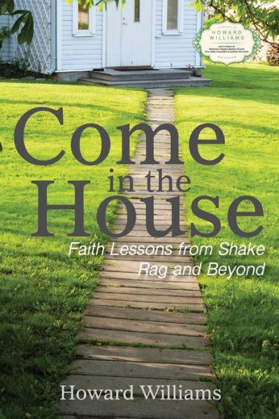 Come in the House - Howard Williams - Books - Nurturing Faith Inc. - 9781938514753 - September 28, 2015