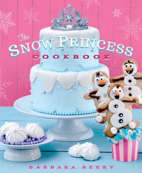 Cover for Barbara Beery · Snow Princess Cookbook (Hardcover Book) (2015)