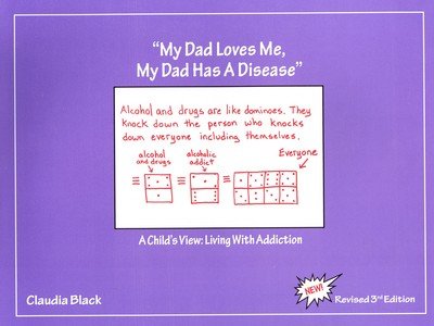 Cover for Black, Claudia (Claudia Black) · My Dad Loves Me, My Dad Has a Disease: A Child's View: Living with Addiction (Paperback Bog) (2018)
