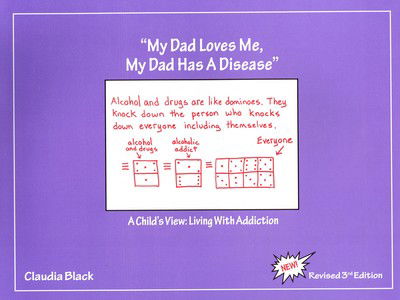 Cover for Black, Claudia (Claudia Black) · My Dad Loves Me, My Dad Has a Disease: A Child's View: Living with Addiction (Paperback Book) (2018)