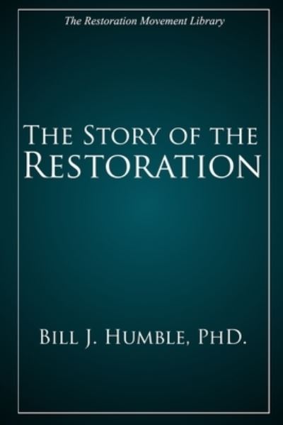 Cover for Bill J Humble · The Story of the Restoration (Paperback Book) (2021)