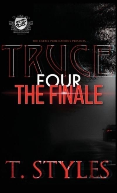 Cover for T Styles · Truce 4: The Finale (The Cartel Publications Presents) - War (Hardcover Book) (2021)