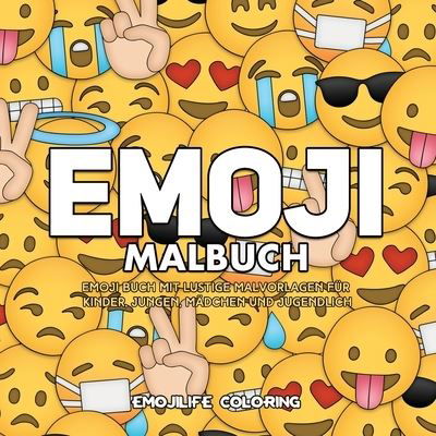 Emoji Malbuch - Emojilife Coloring - Książki - Activity Books - 9781951355753 - 21 listopada 2019