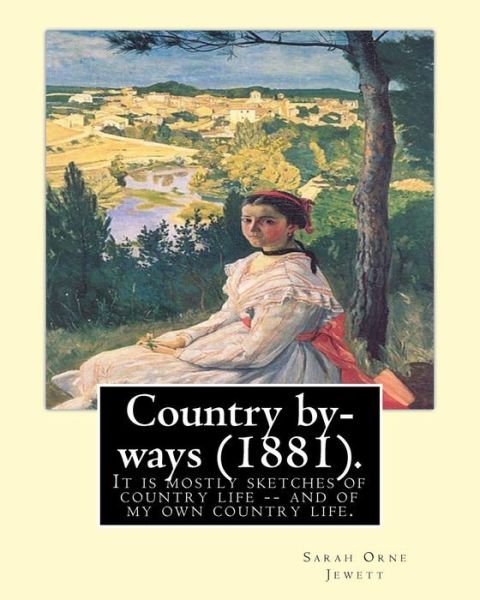 Cover for Sarah Orne Jewett · Country by-ways (1881). By (Paperback Book) (2017)