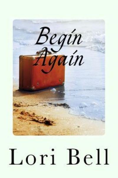 Cover for Lori Bell · Begin Again (Paperback Bog) (2017)