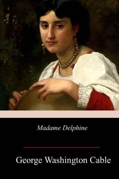 Cover for George Washington Cable · Madame Delphine (Paperback Book) (2017)