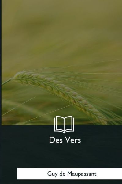 Des Vers - Guy de Maupassant - Książki - Createspace Independent Publishing Platf - 9781979849753 - 8 grudnia 2017