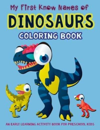 Cover for V Art · My First Know Names of Dinosaurs Coloring Book (Paperback Book) (2018)