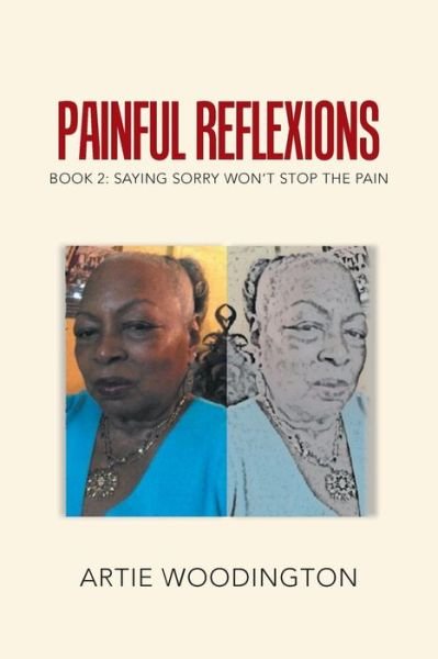 Cover for Artie Woodington · Painful Reflexions : Book 2 : Saying Sorry Won't Stop the Pain (Paperback Book) (2018)