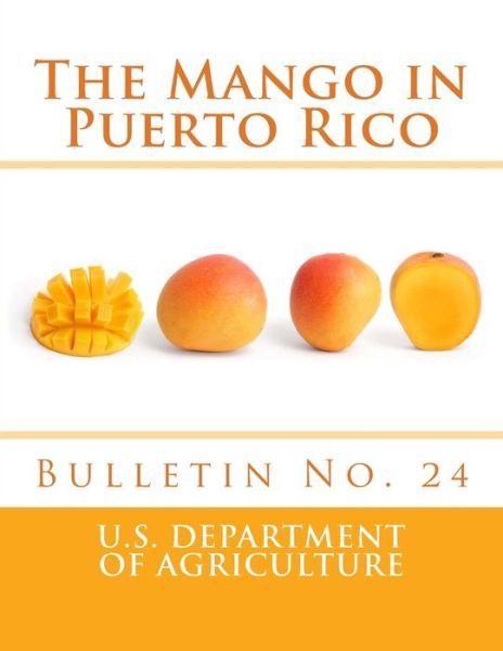 Cover for U.S. Department of Agriculture · The Mango in Puerto Rico : Bulletin No. 24 (Taschenbuch) (2018)