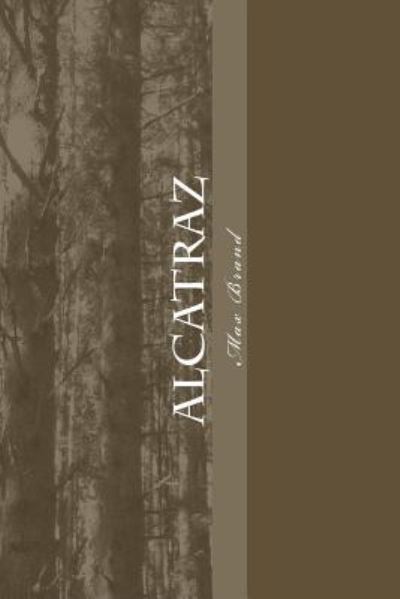 Alcatraz - Max Brand - Książki - Createspace Independent Publishing Platf - 9781986766753 - 29 marca 2018