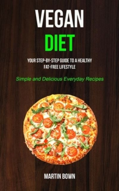 Vegan Diet - Martin Bown - Books - Robert Satterfield - 9781989682753 - December 7, 2019