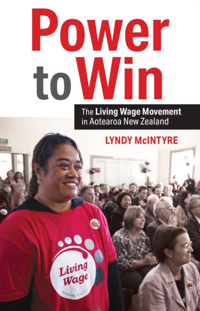 Cover for Lyndy McIntyre · Power to Win: The Living Wage Movement in Aotearoa New Zealand (Paperback Book) (2024)