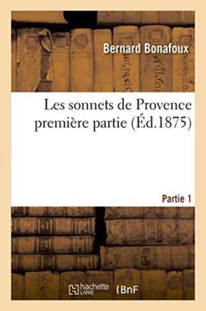 Cover for Bonafoux · Les Sonnets de Provence Partie 1 (Paperback Book) (2016)